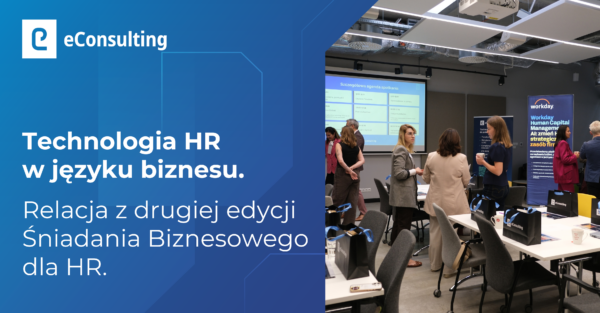 Jak przekonać zarząd i CFO do inwestycji w technologie HR? Relacja z drugiej edycji Śniadania Biznesowego dla HR